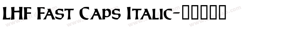 LHF Fast Caps Italic字体转换